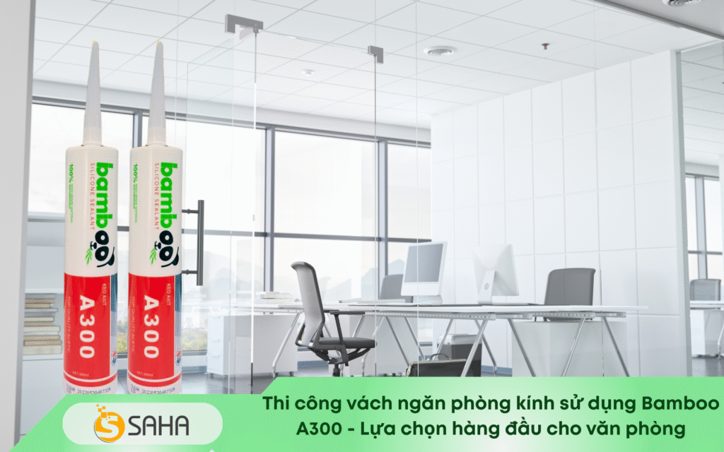 Vách ngăn phòng kính Bamboo A300