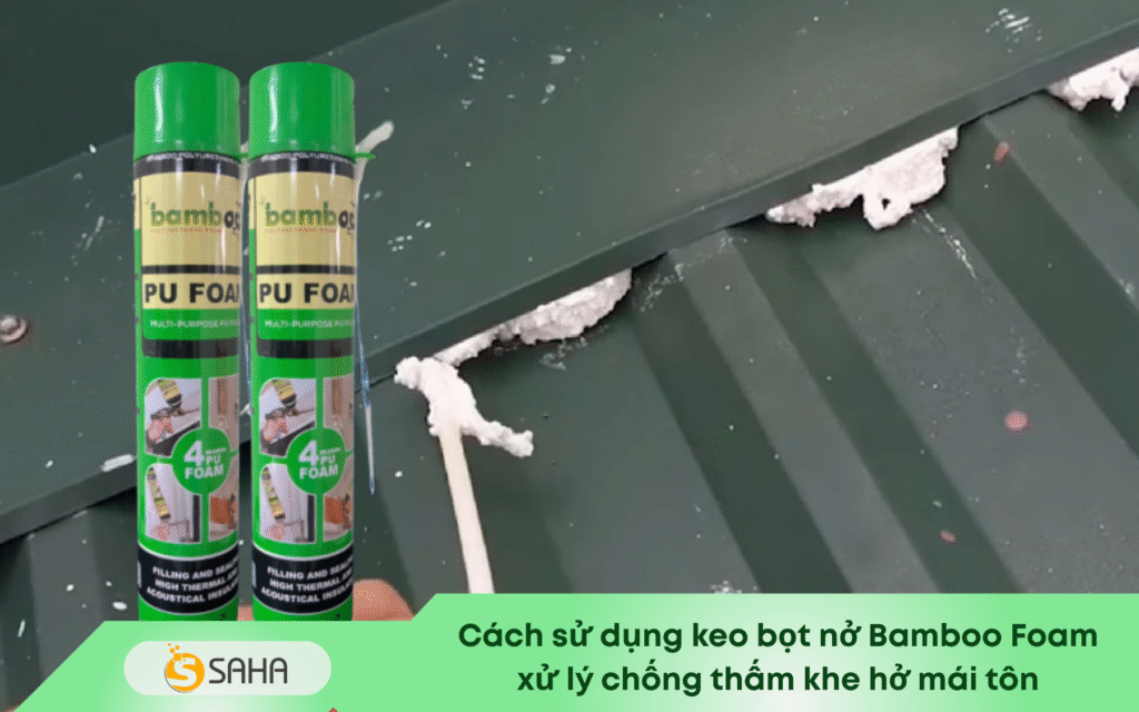 Keo bọt nở Bamboo Foam xử lý chống thấm khe hở mái tôn