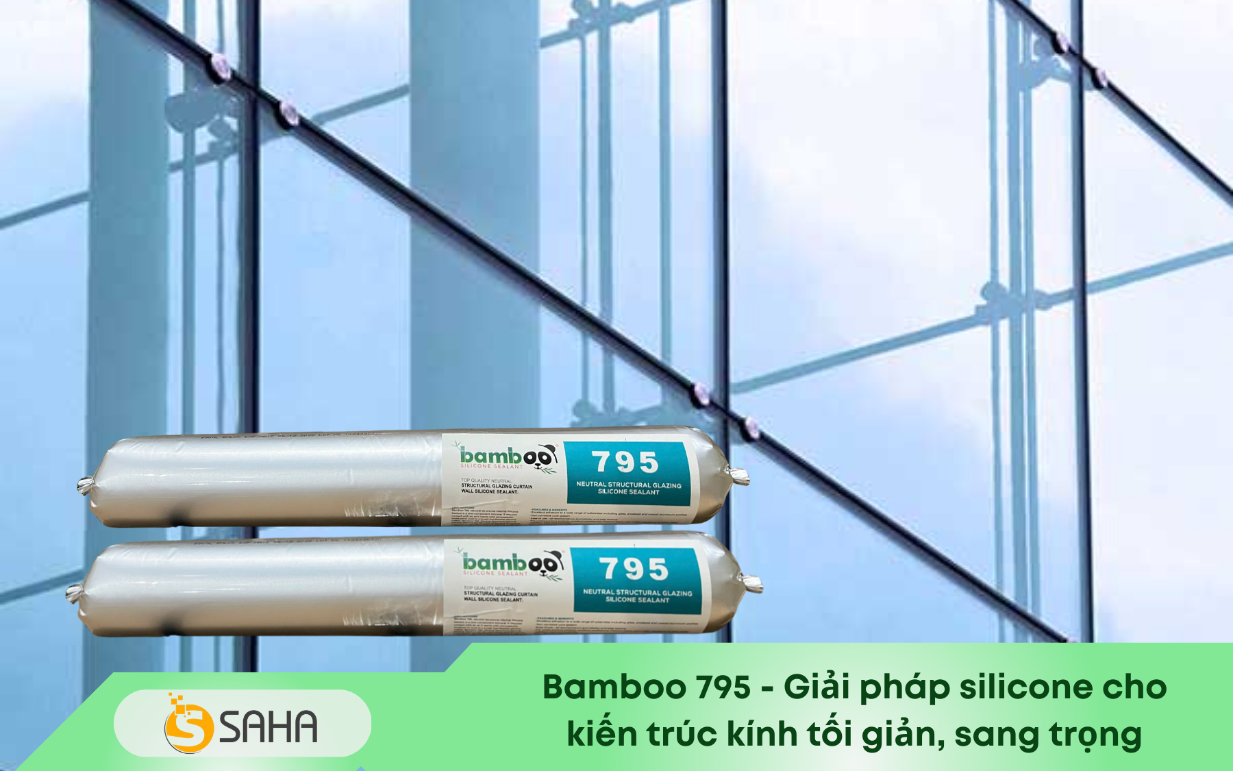 Bamboo 795 Giải pháp silicone cho kiến trúc kính tối giản, sang trọng