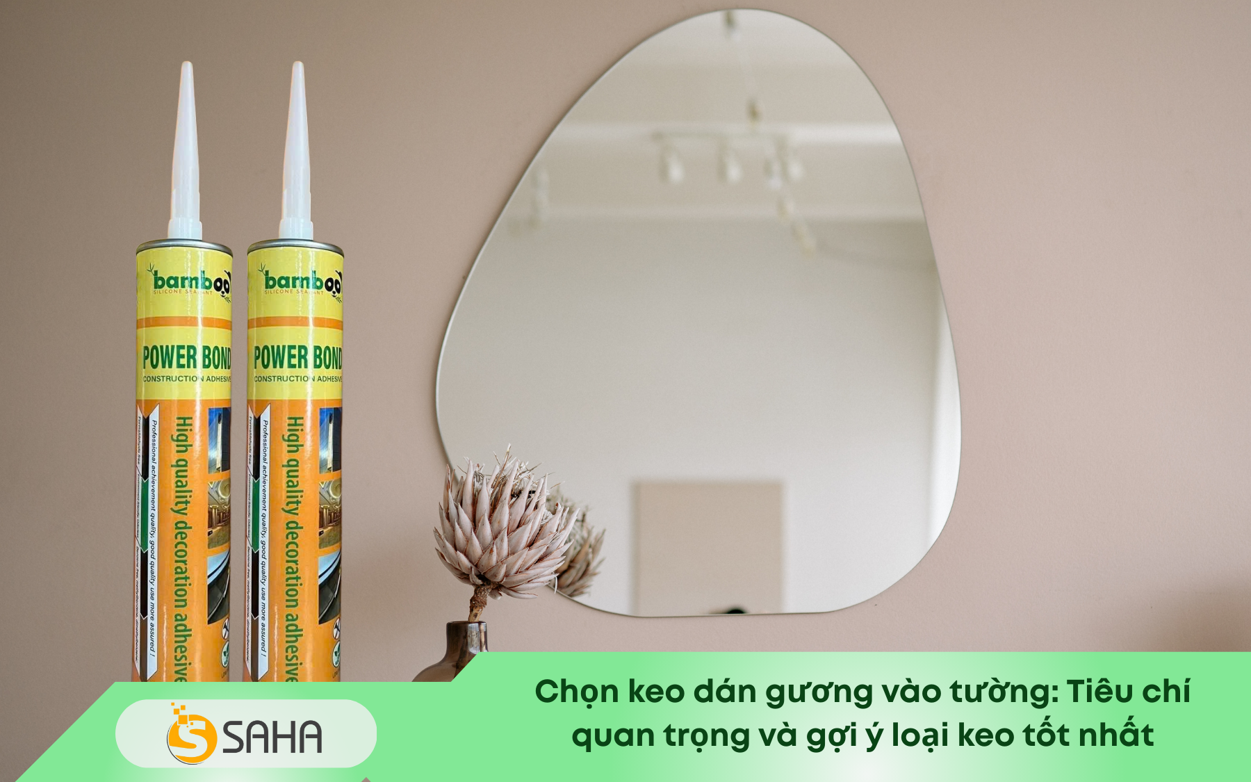 Chọn keo dán gương vào tường Tiêu chí quan trọng và gợi ý loại keo tốt nhất